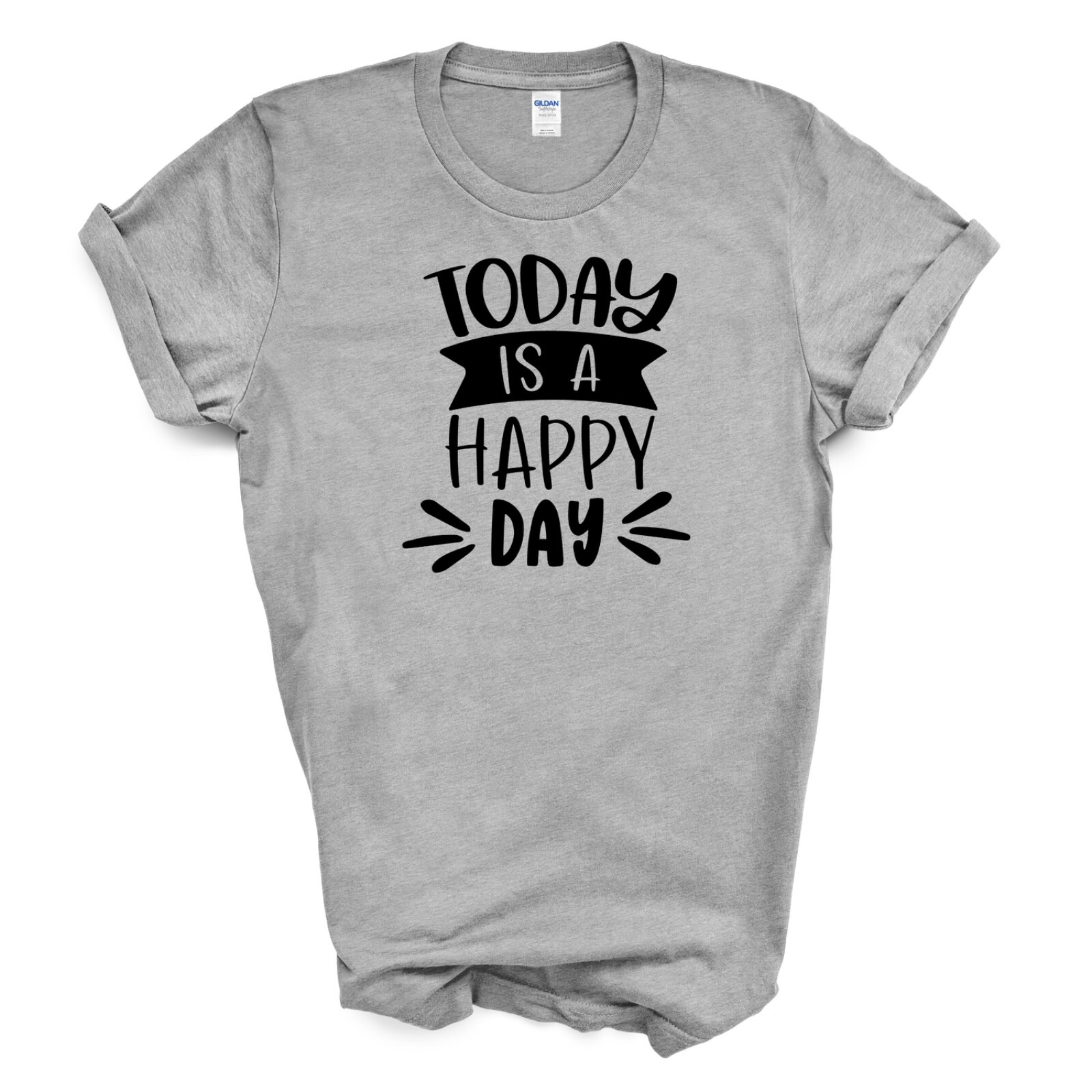 TODAY IS A HAPPY DAY T Shirt