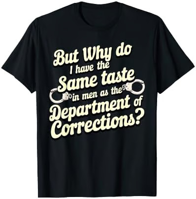 But Why Do I Have The Same Taste in Men As The Department T-Shirt