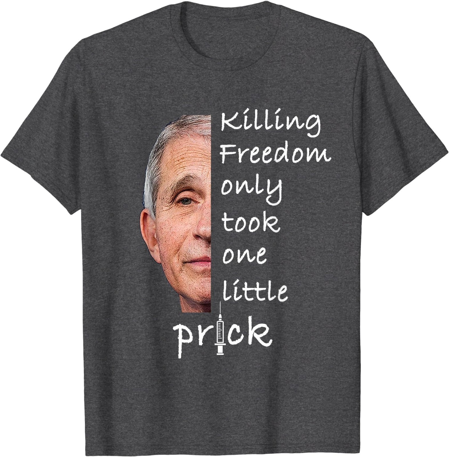 Killing Freedom Only Took One Little Prick – Fauci Ouchie T-Shirt