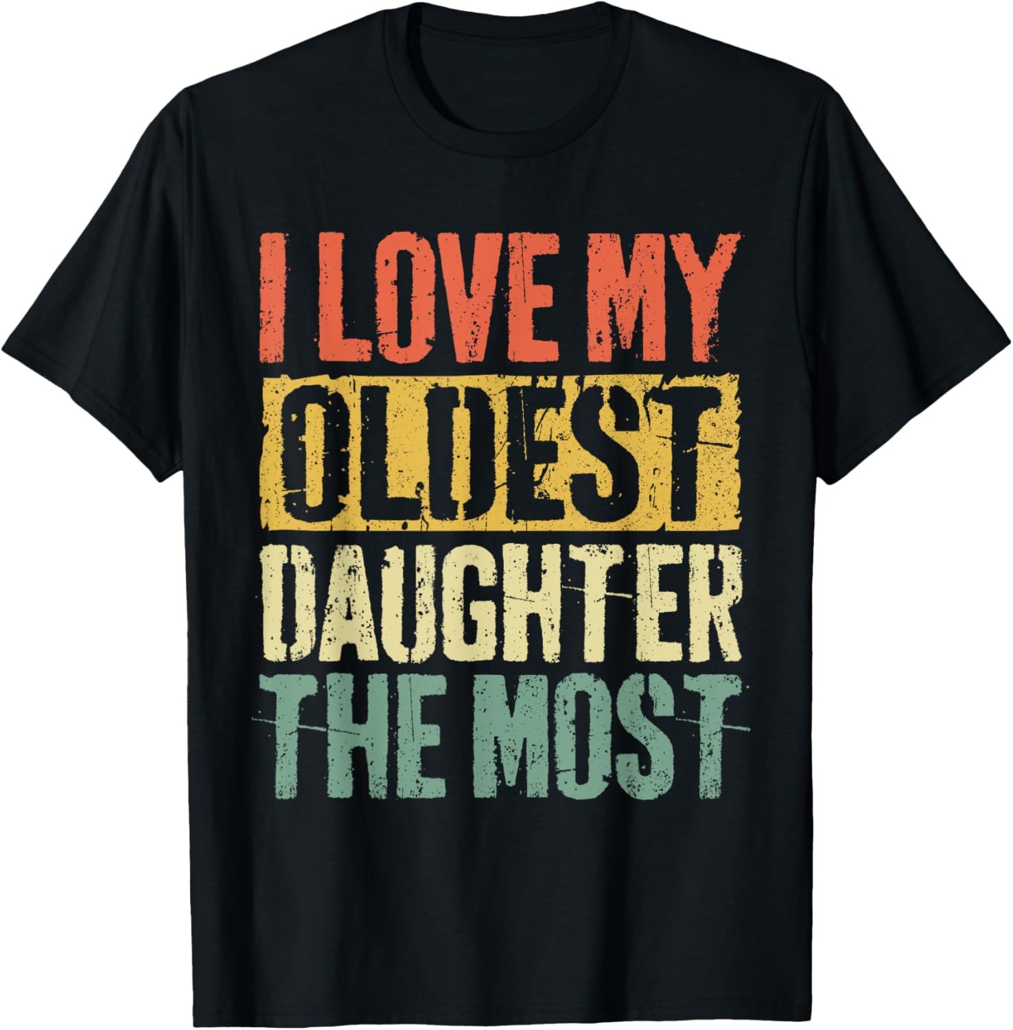 I Love My Oldest Daughter The Most T-Shirt Parents’ Day T-Shirt