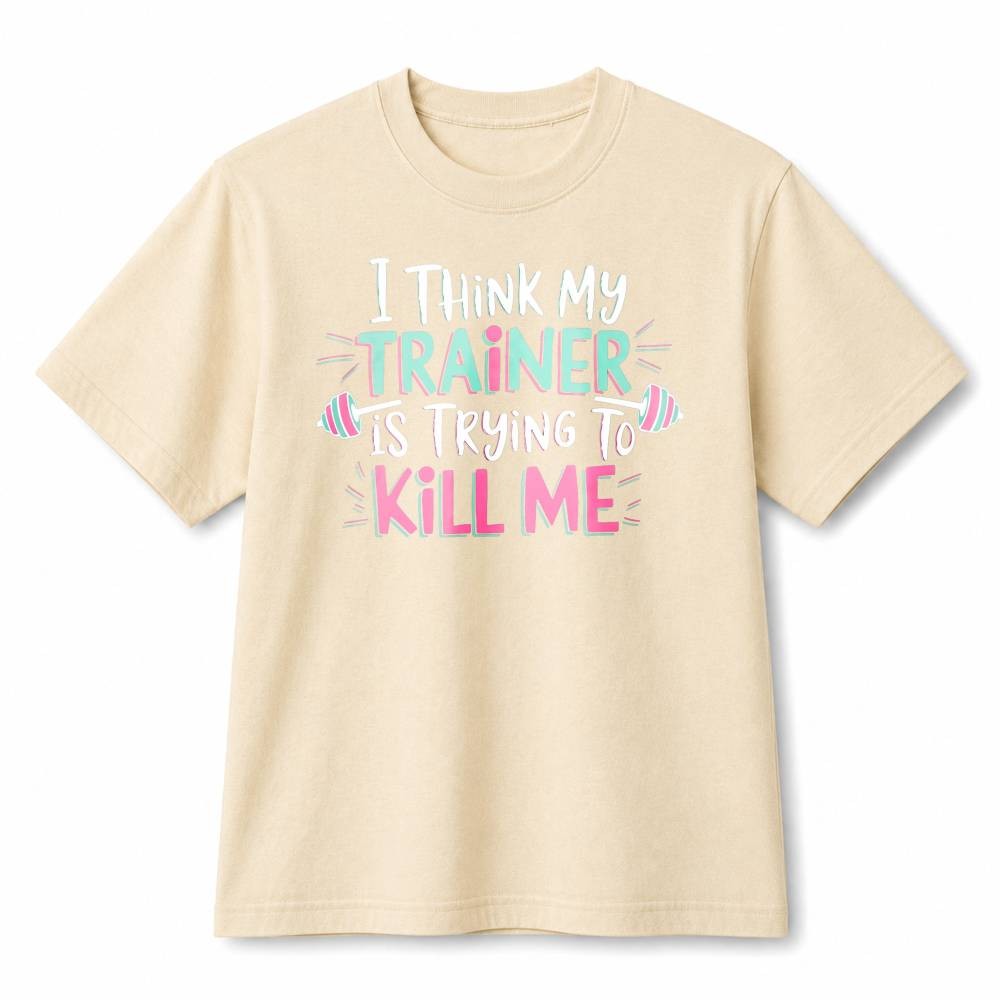 I Think My Trainer Is Trying To Kill Me Funny Gym Workout Cotton T-Shirt Unisex