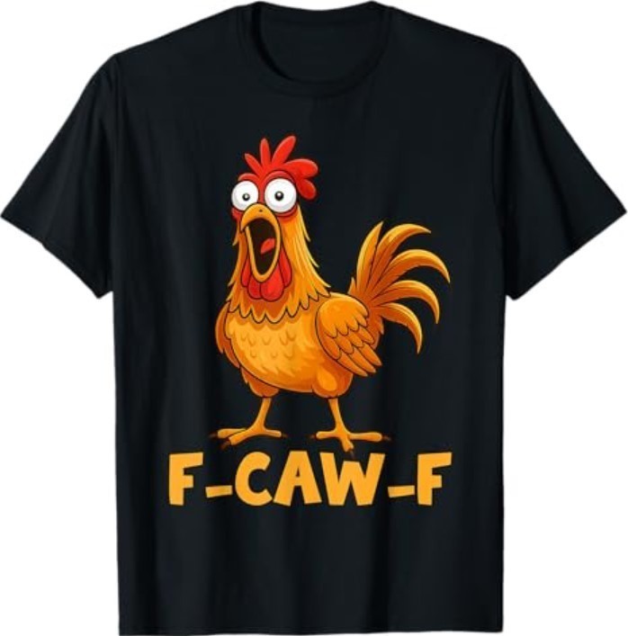 F-Caw-F Funny Chicken Humor Quote Rooster Meme Funny Bird T-Shirt