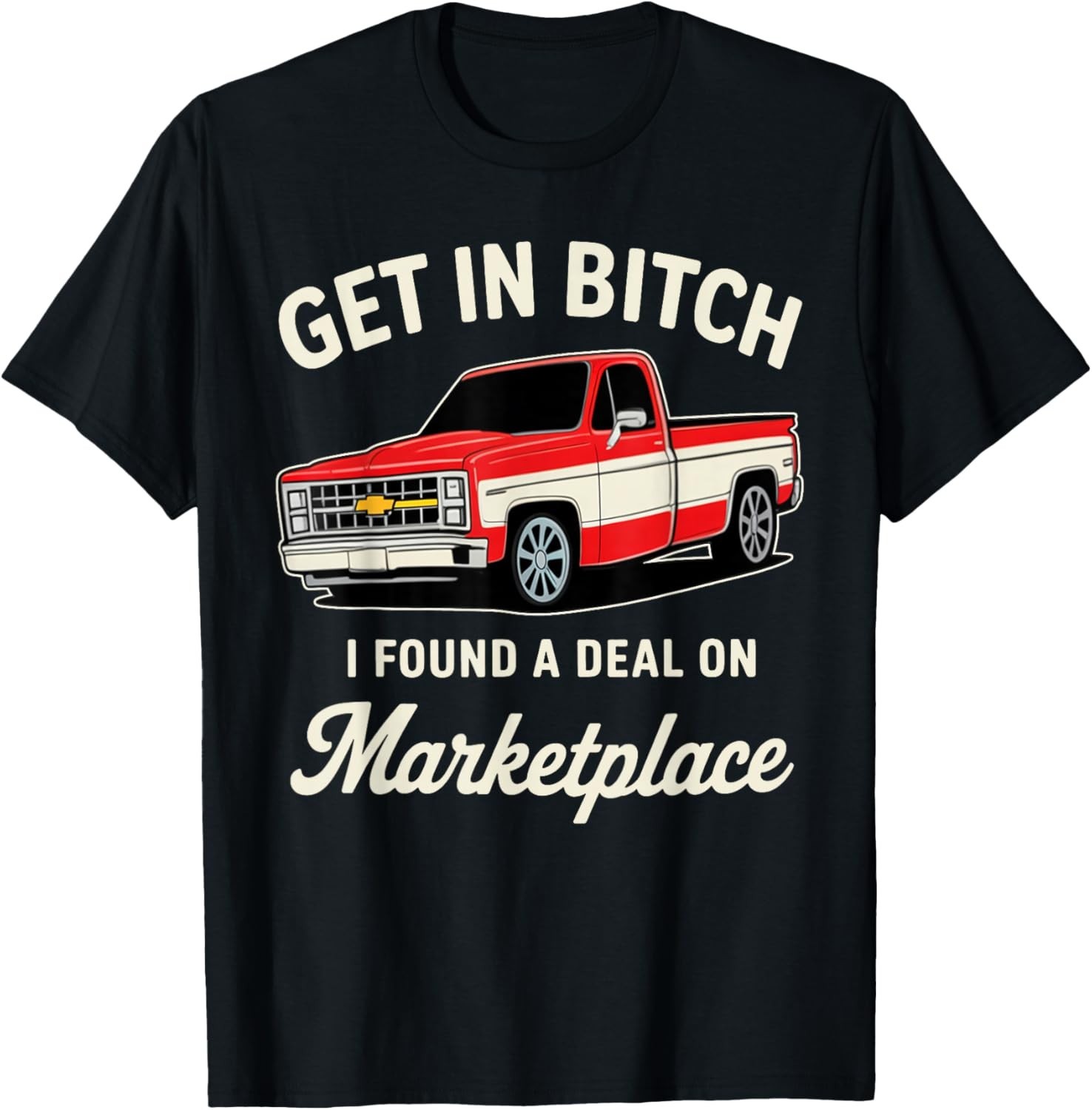Get in Bitch I Found A Deal On Marketplace Gift Unisex T-Shirt