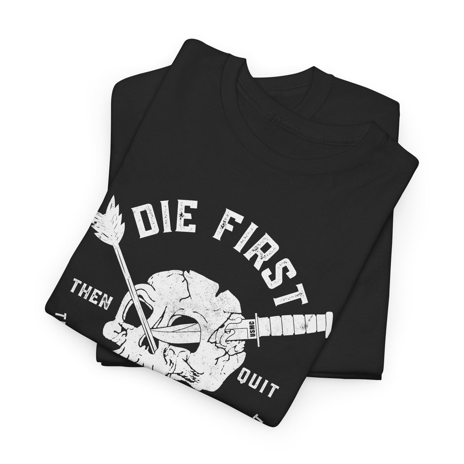 Die First Then Quit Tactical workout Tee SEALS USMC RANGER Shirt