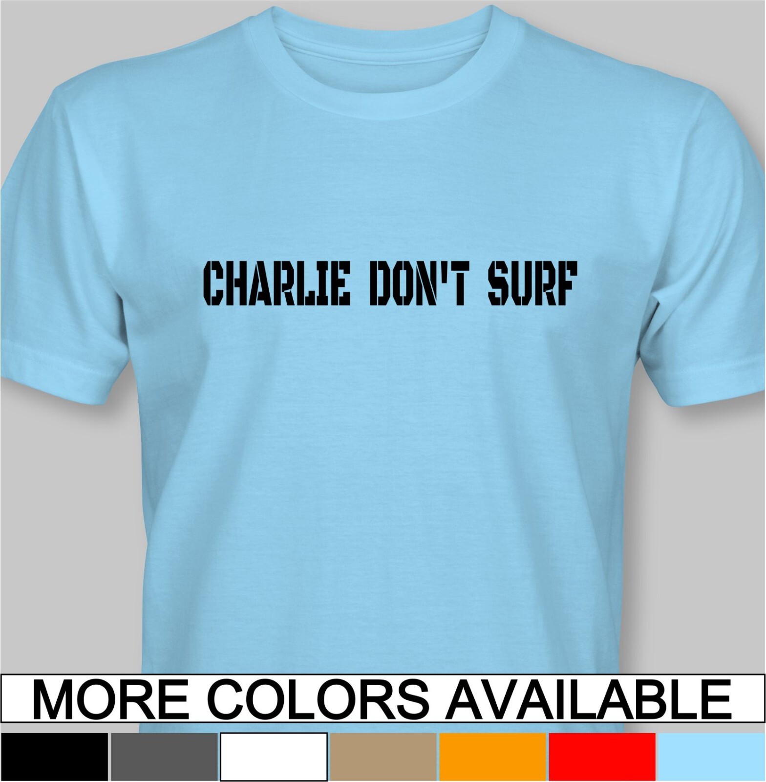 CHARLIE DON’T SURF T-Shirt -surfing shop surfboard apocalypse napalm beach clash