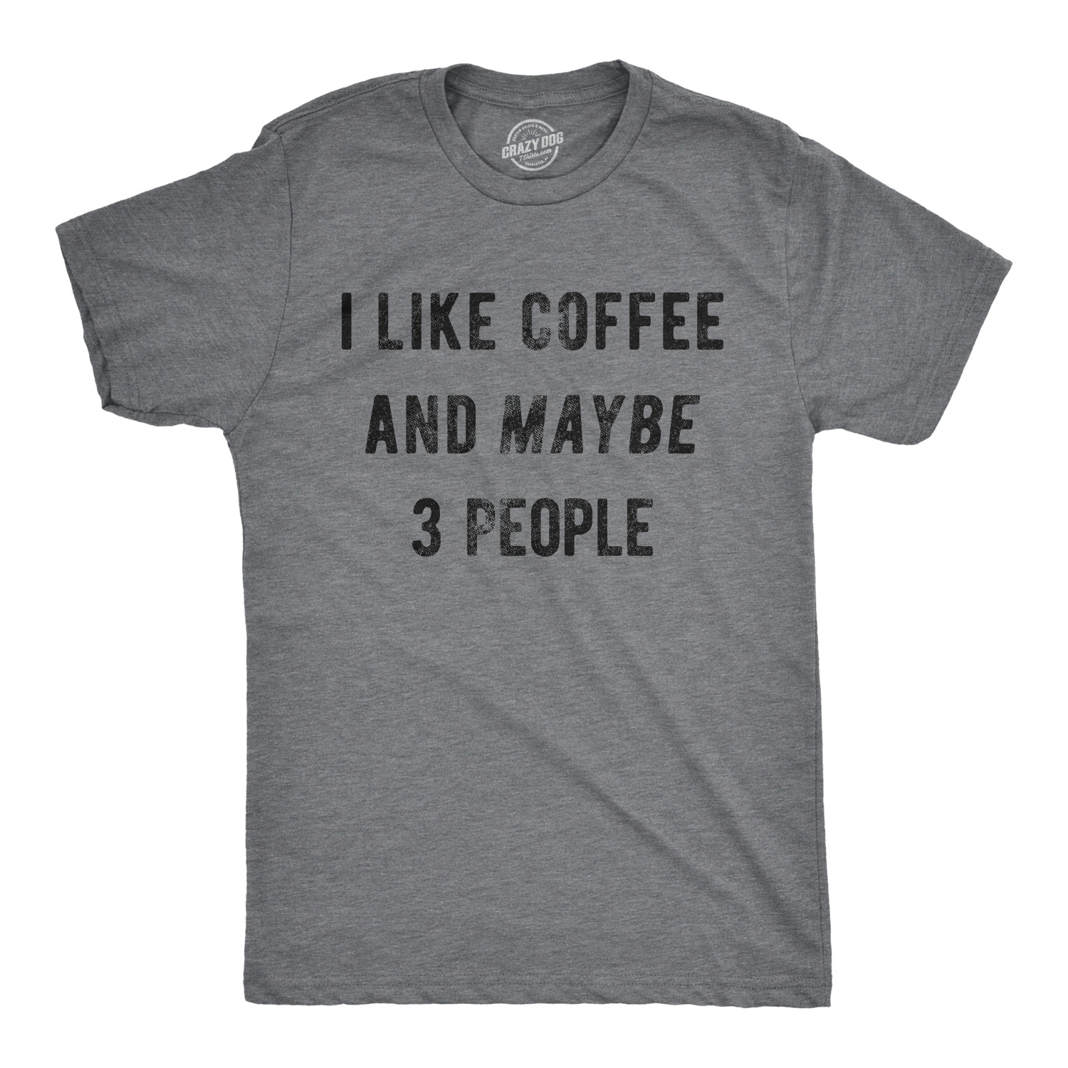 Mens I Like Coffee And Maybe 3 People Funny Graphic Sarcastic Novelty T Shirt