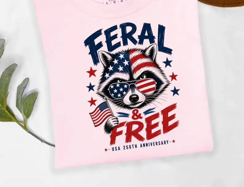 Feral and Free Raccoon Shirt, Funny Patriotic 250th shirt