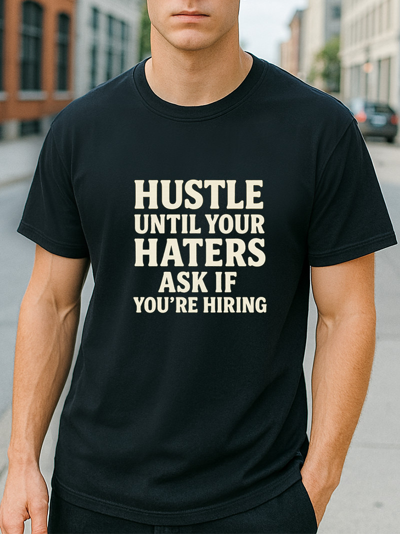 Hustle Until Your Haters Ask If You’re Hiring Entrepreneur Quote Unisex T-Shirt