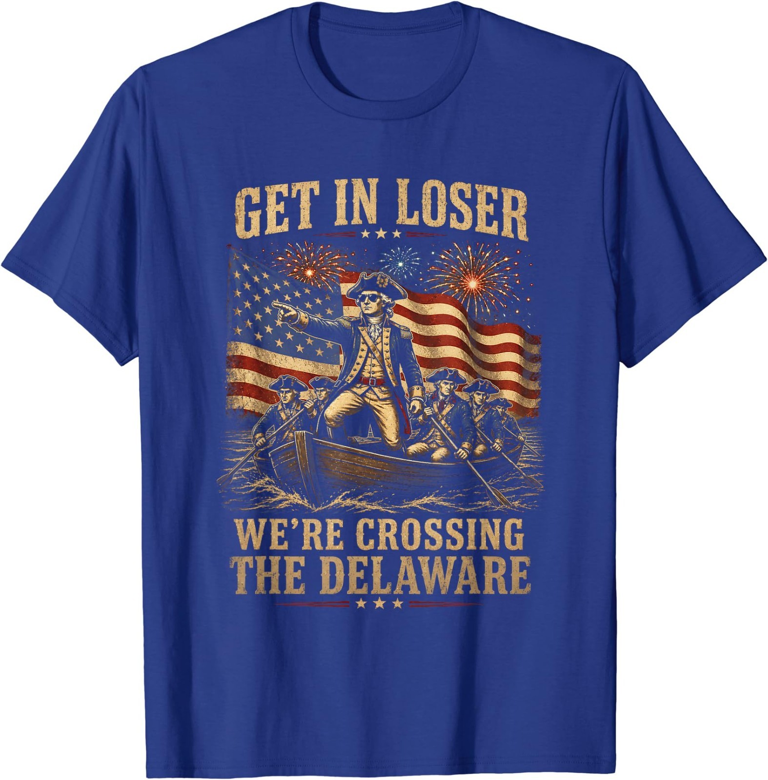 Get in Loser We’re Crossing The Delaware 4th of July 250Th T-Shirt