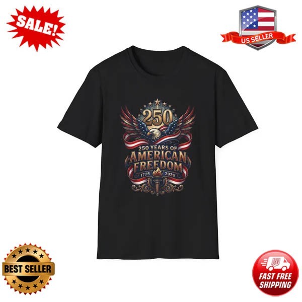 250 Years of American Freedom Shirt, Patriotic 1776-2026 Tee, USA Eagle Graphic,