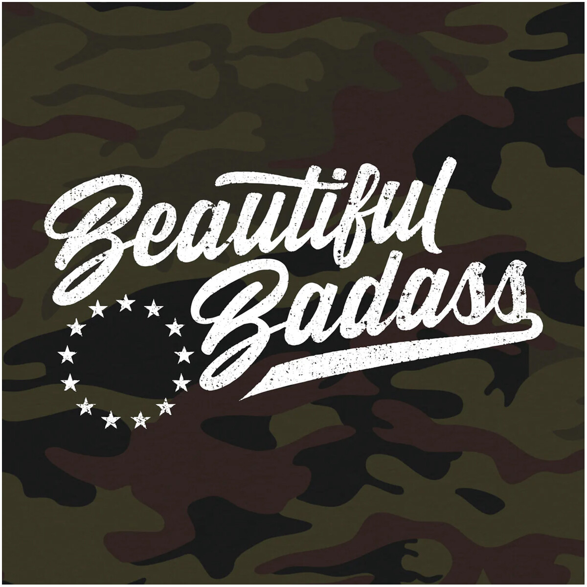 Grunt Style Women’s Beautiful Badass T-Shirt – Woodland Camo