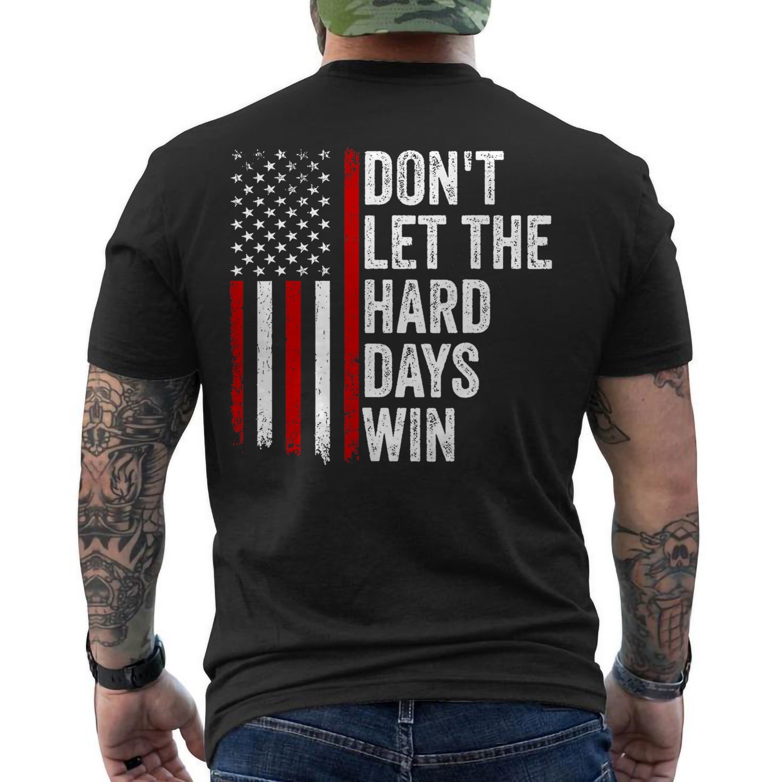Don’t Let the Hard Days Win Quote, American Flag ON BACK Unisex T-Shirt