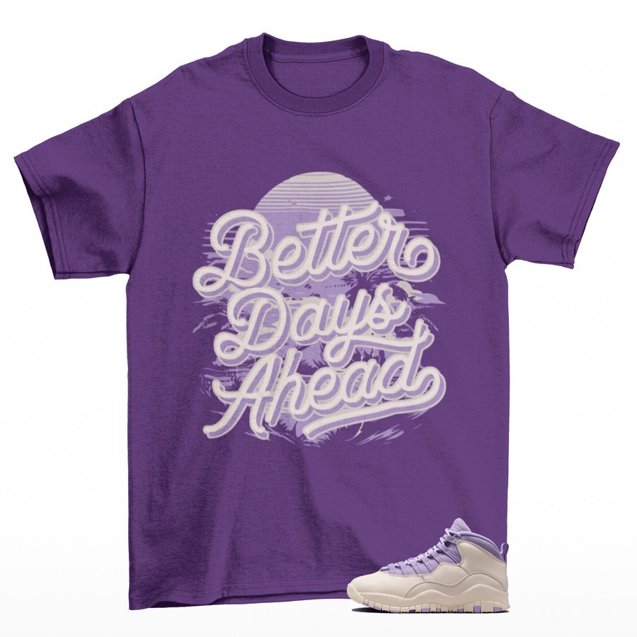 Better Days Sneaker Shirt to Match Jordan 10 Wild Grape Hydrangeas IQ0388-101
