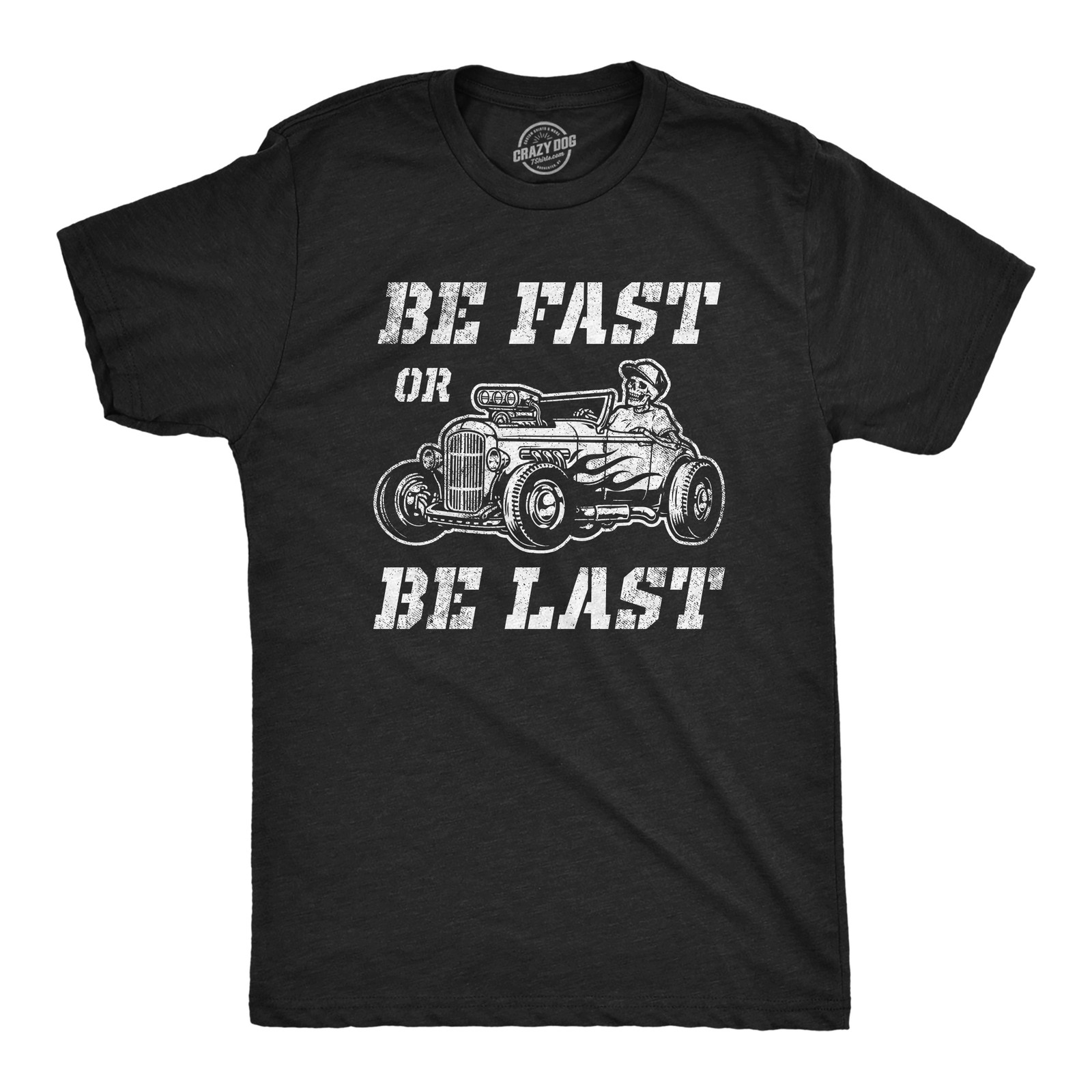 Mens Be Fast Or Be Last T Shirt Funny Hot Rod Racing Car Lover Graphic Novelty