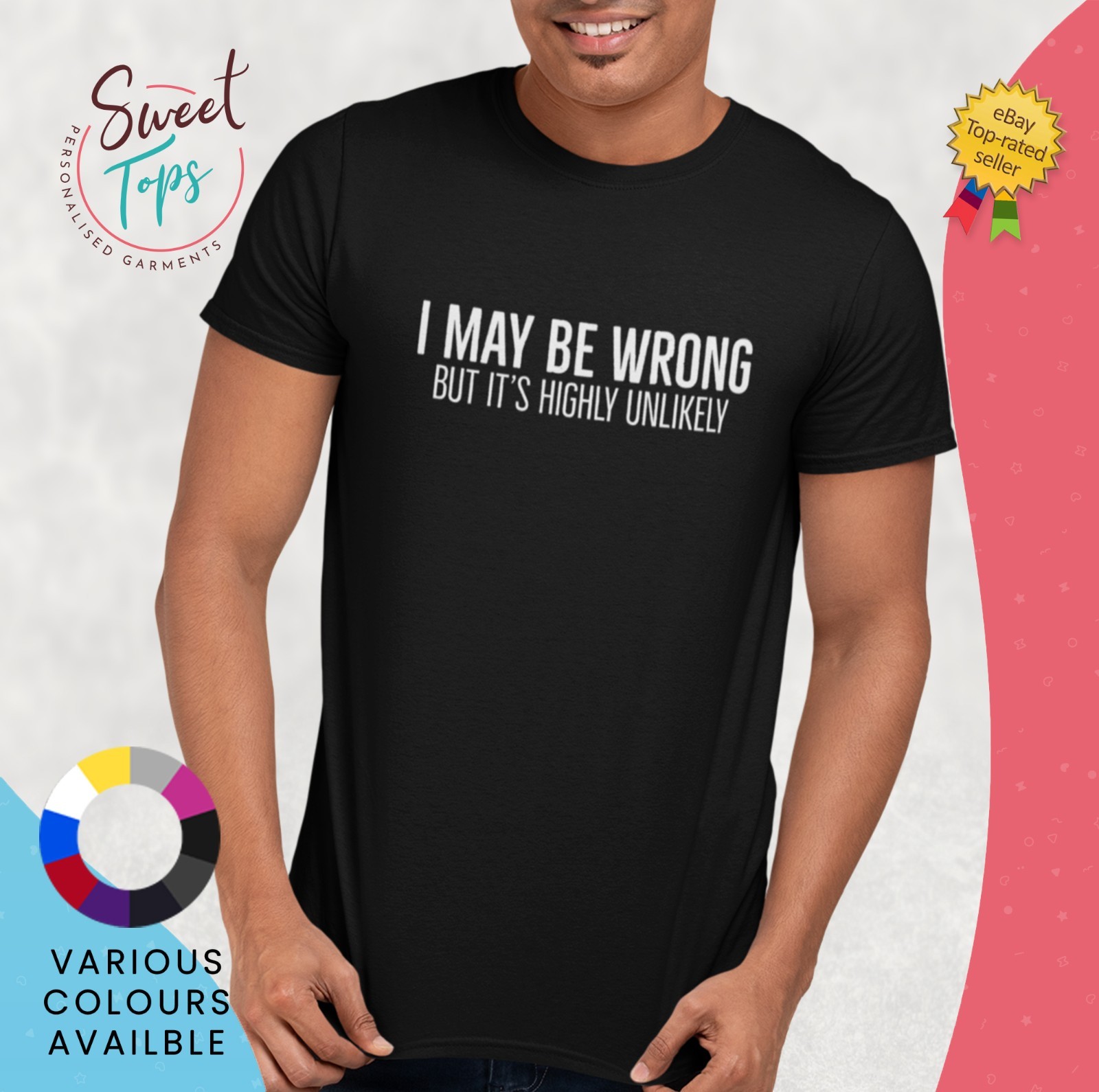 I May Be Wrong But It’s highly Unlikely Male Short Sleeve T Shirt | Gift