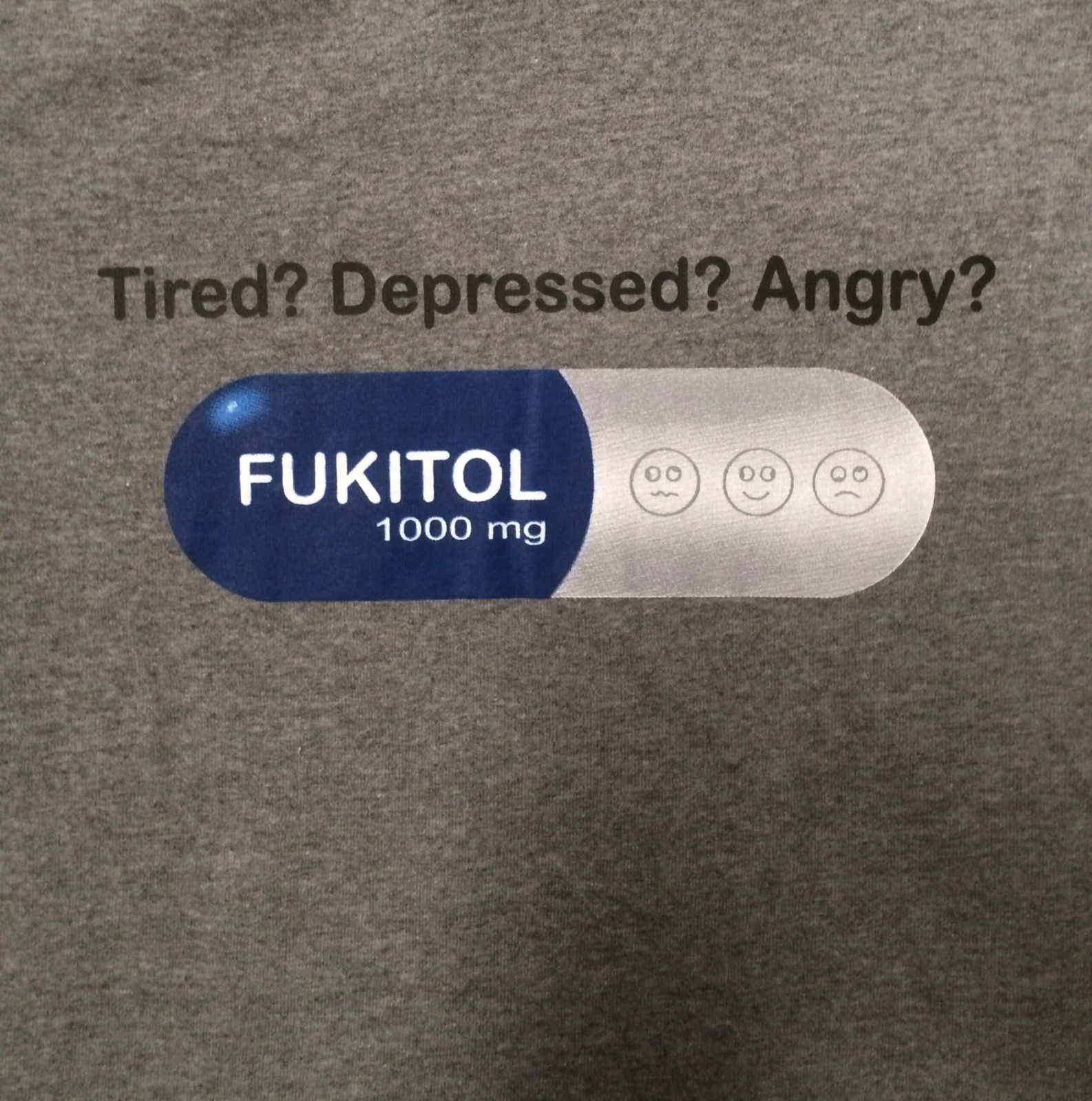 Stressed, funny, Tired? Depressed? Angry? Fukitol Gray T-Shirt Adult Sizes S-5XL