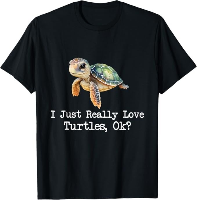 I Just Really Love Turtles – Dabbing Ocean Sea Animal Lover T-Shirt – H074