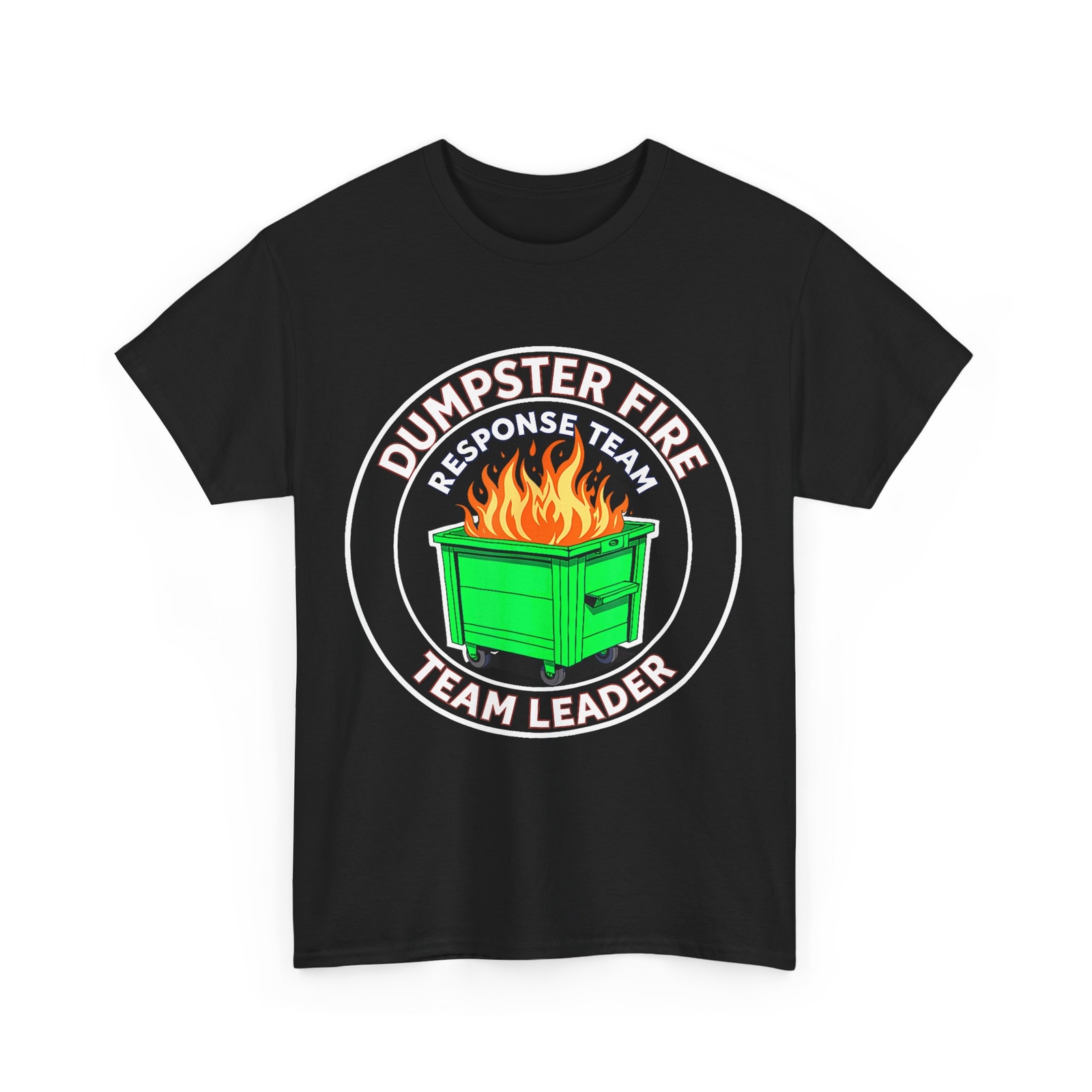 Dumpster Fire Response Team Leader T-shirt, Funny Work Humor Women Men T-shirt