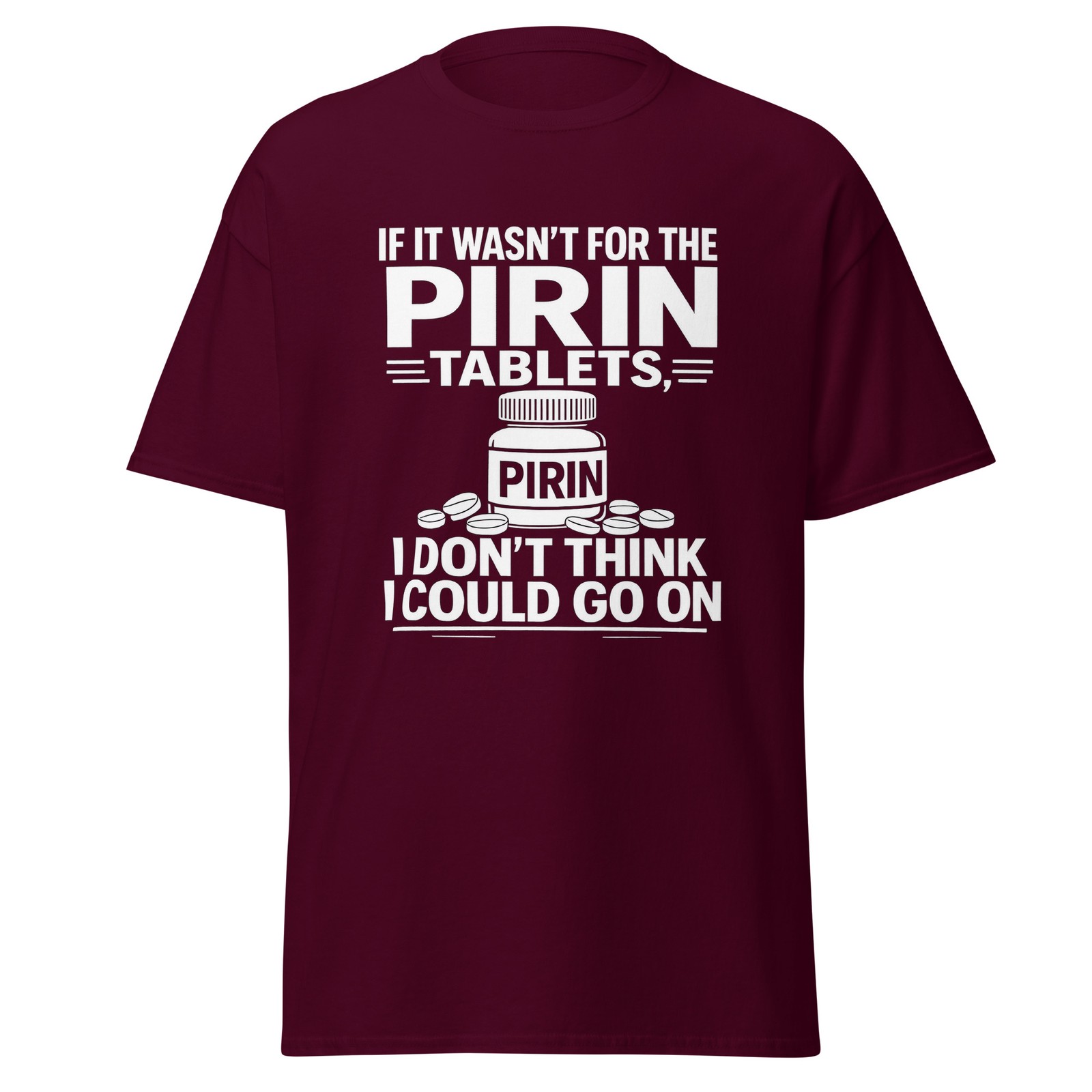 If It Wasn’t For The Pirin Tablets – The Birdcage Movie Quote T-Shirt, Unisex