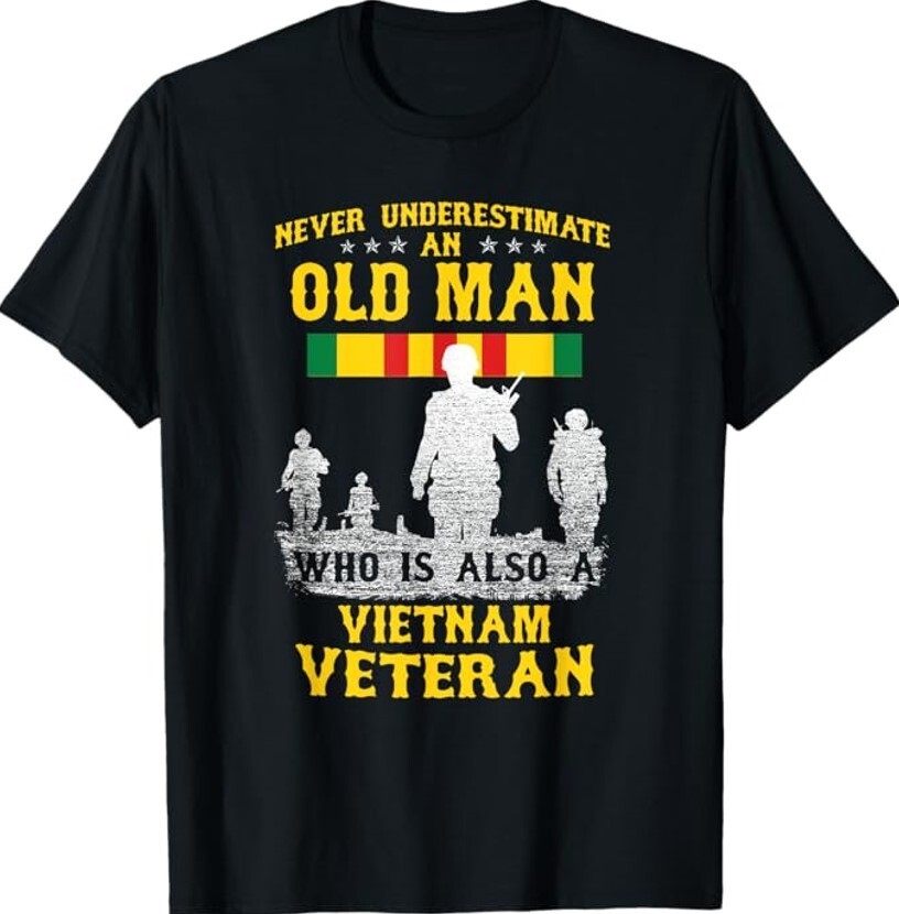 Never Underestimate an OLD MAN Vietnam Veteran – Gift T-Shirt