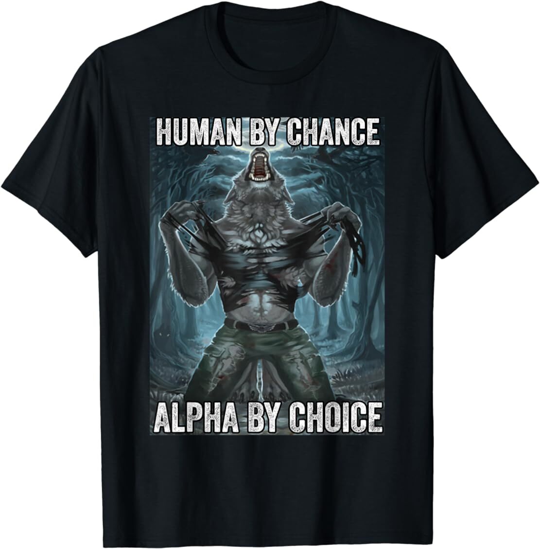 New Human By Chance Alpha By Choice Cool Funny Alpha Wolf Meme T-Shirt