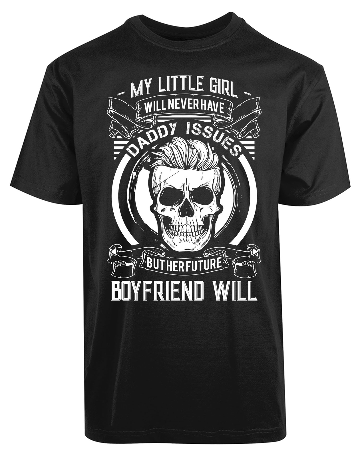 My Little Girl Will Never Have Daddy Issues New Men’s Shirt Future Boyfriend Tee