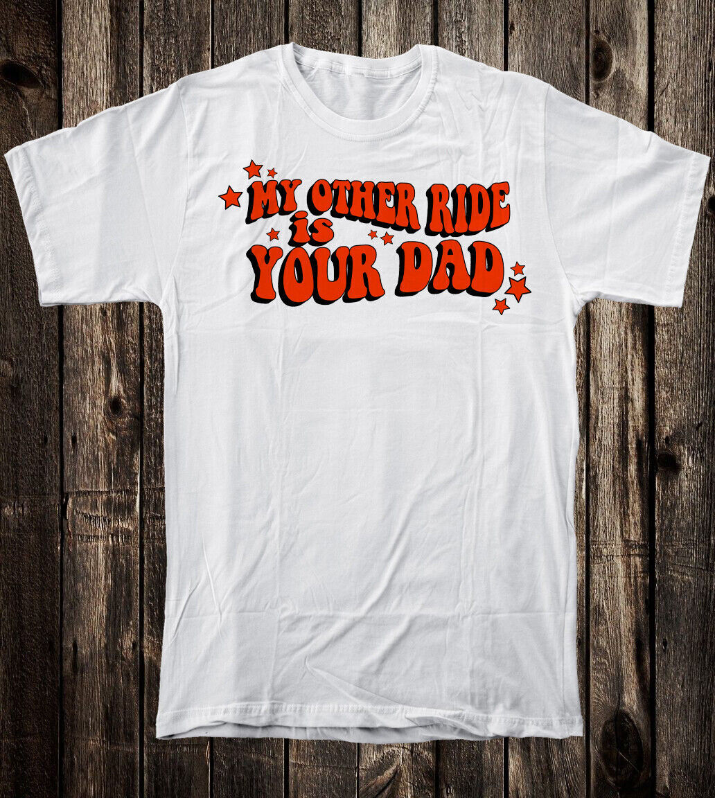 Retro Style T-shirt Novelty Design Groovy 70’s My Other Ride Is Your Dad