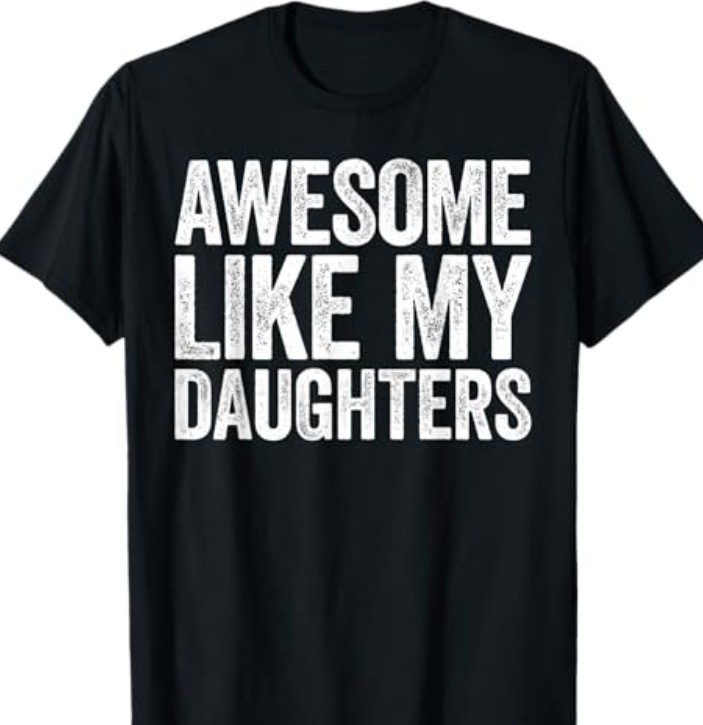 Awesome Like My Daughters Shirt Funny Men Dad Fathers Day T Shir new