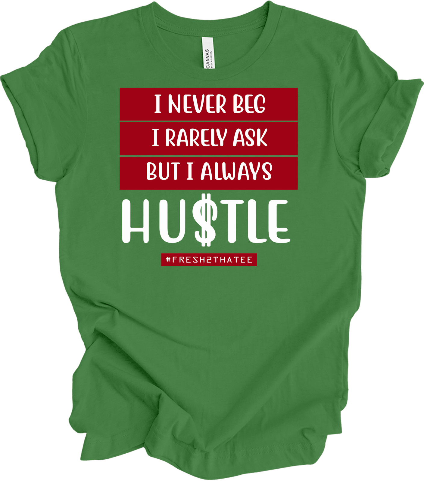 I Never Beg I Rarely Ask But I Always Hustle T-shirt