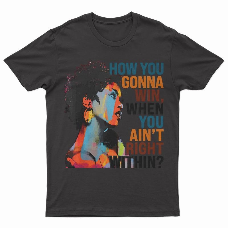 How You Gonna Win When You Ain’t Right Within, Lauryn Music Hill, Lauryn T-Shirt