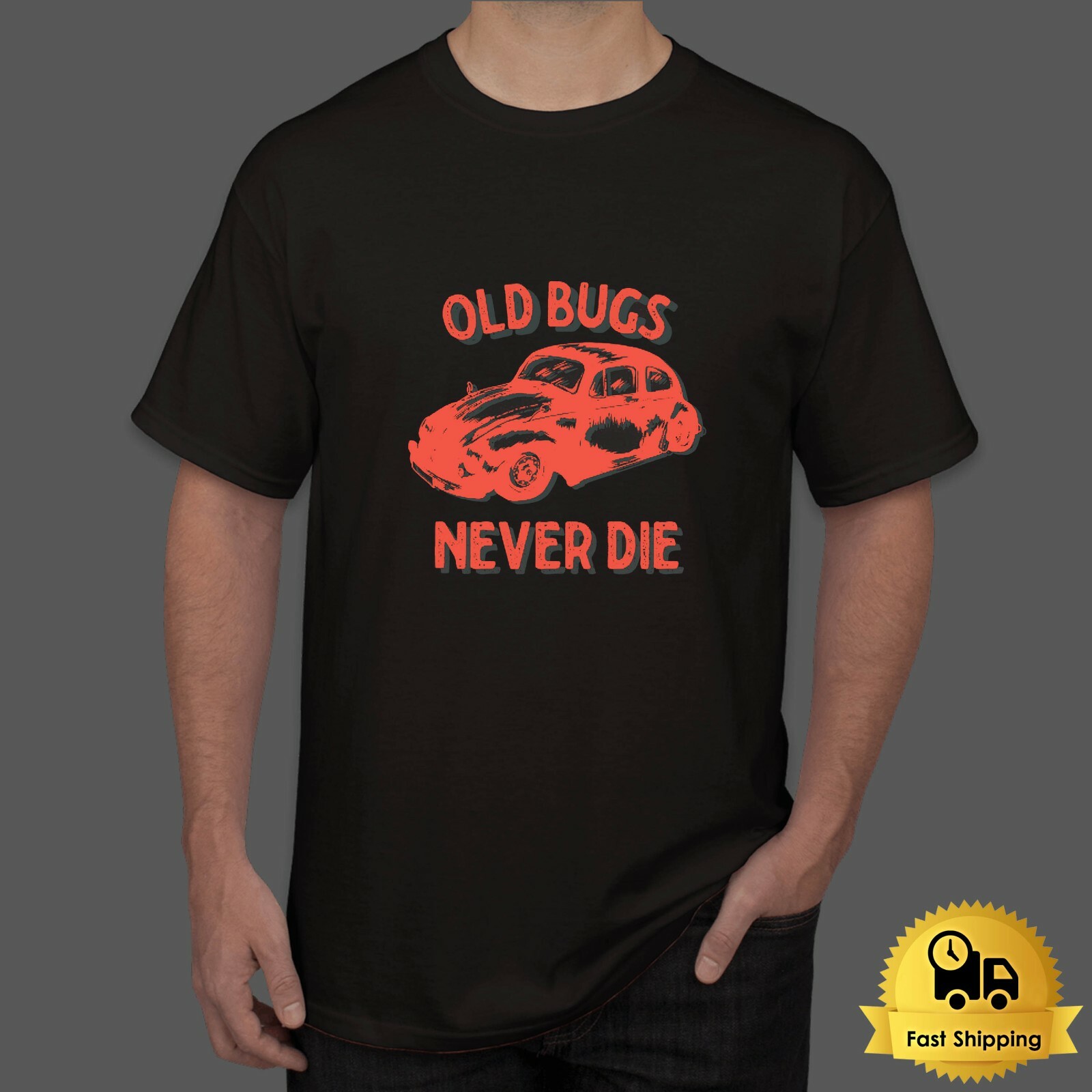 Old Bugs Never Die Funny Car T Shirt Sizes S M L XL 2XL 3XL 4XL 5XL