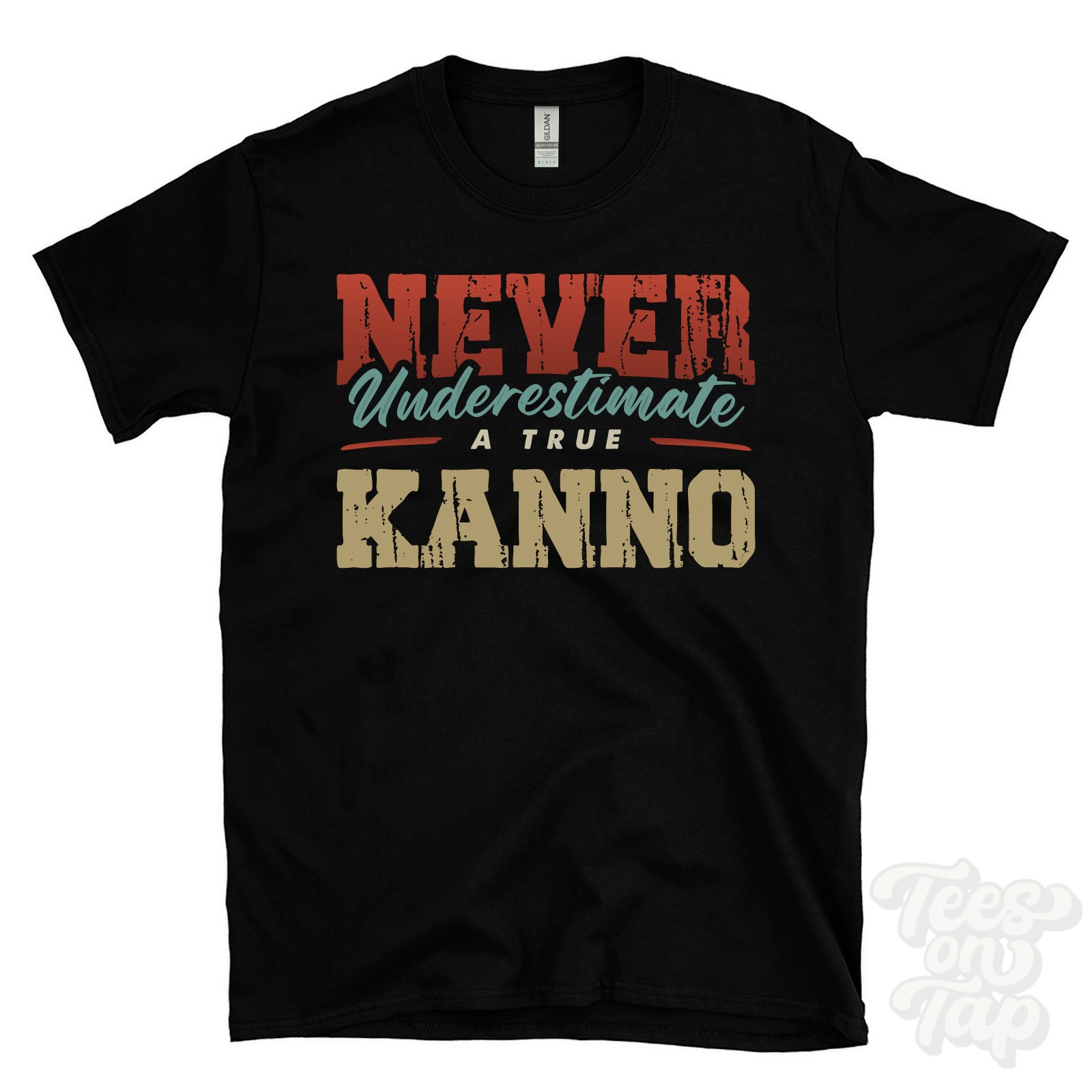 NEVER UNDERESTIMATE A TRUE KANNO T-SHIRT – Wear Your Name Proudly