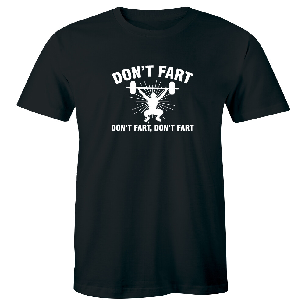 Don’t Fart Funny Workout Fitness Gym Lifting Tee Men’s T-Shirt