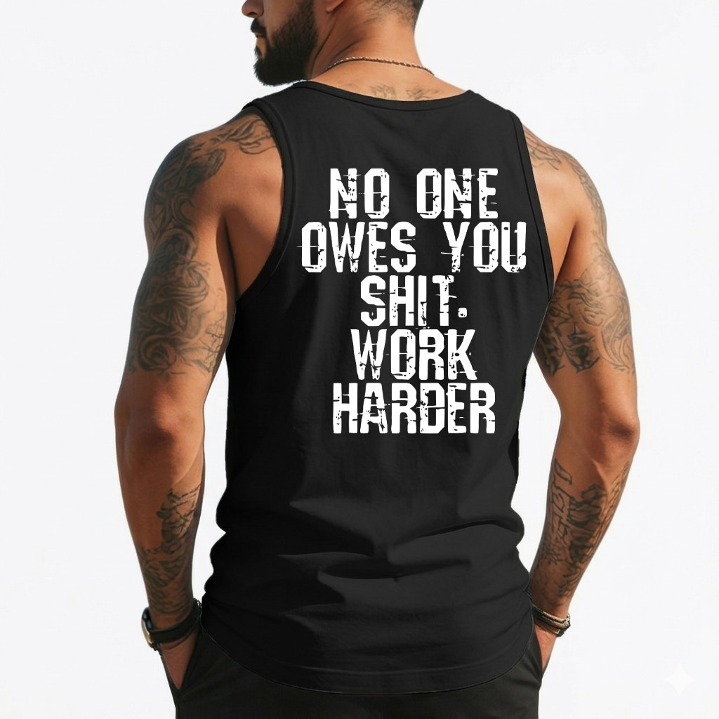 Funny No One Owes You Sht Work Harder Men Jokes (On Back) Tank Top