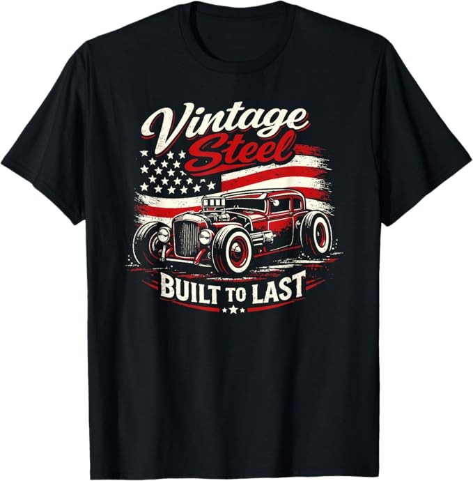 Vintage Steel Built to Last American Rat Rod Patriot Hot Rod T-Shirt Size S-4XL