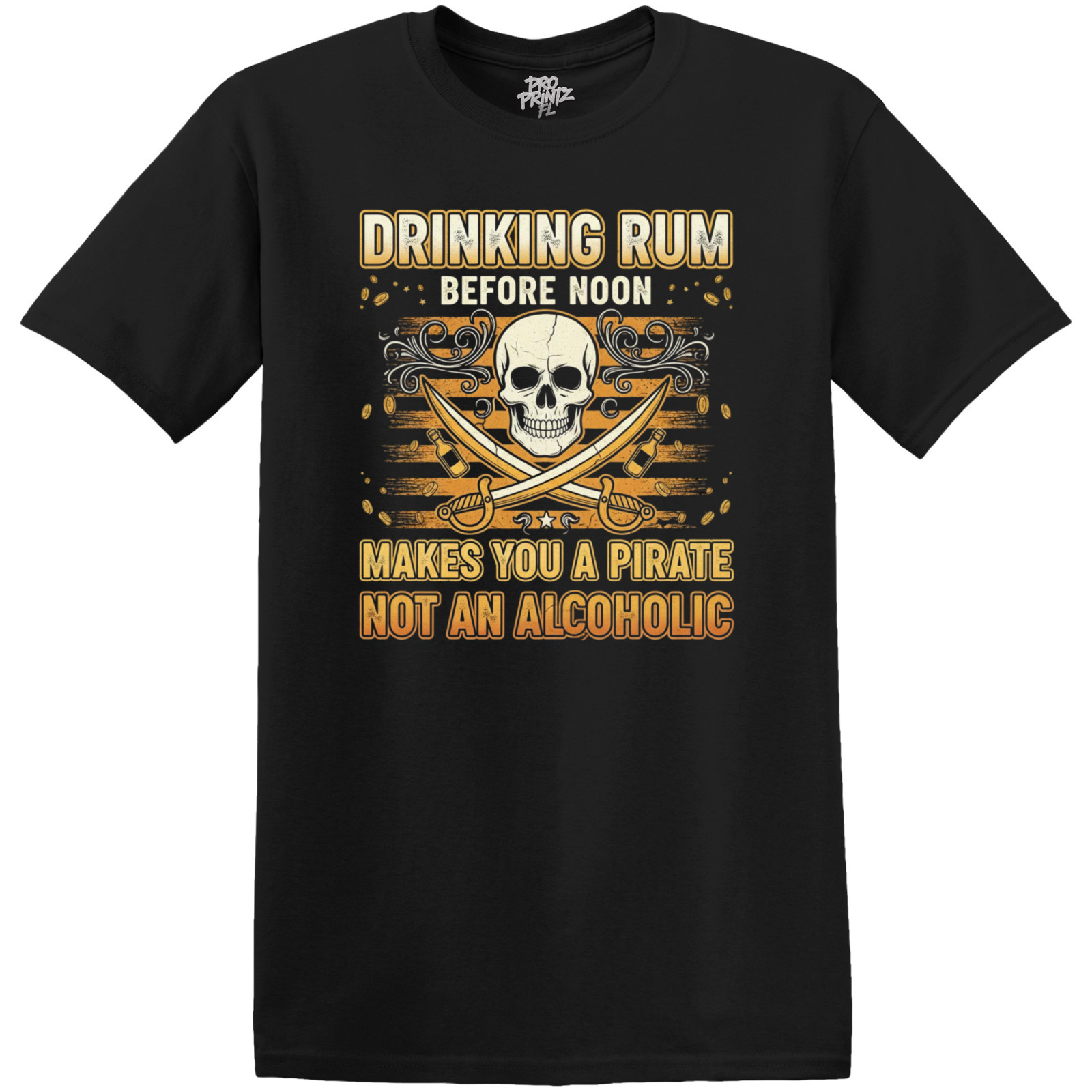 Funny/Sarcastic T-Shirt “Drinking Rum Before Noon Makes You A Pirate…”