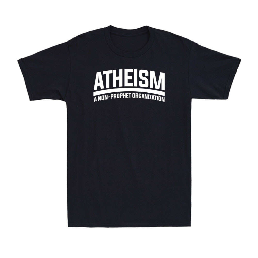 Atheism A Non-Prophet Organization Funny Atheism Saying Quote Men’s T-Shirt