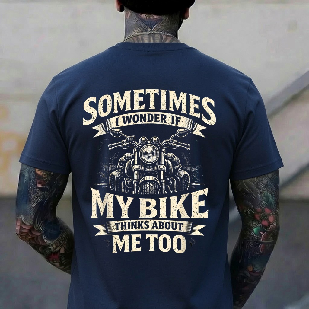 Funny Motorcycle Quote My Bike Thinks Me Biker Man Woman T-Shirt