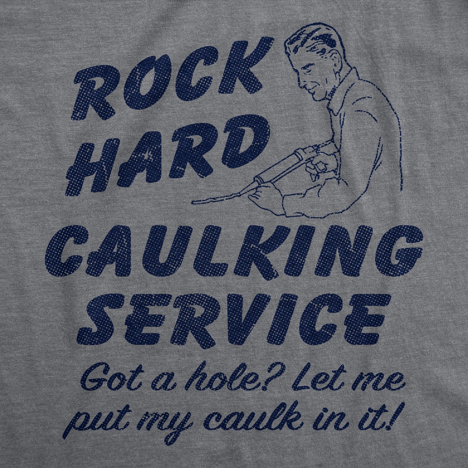 Mens Funny T Shirts Rock Hard Caulking Service Sarcastic Graphic Novelty Tee for