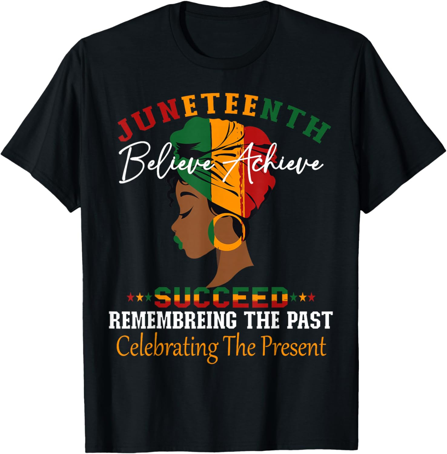 Juneteenth Remembering The Past Celebrating The Present T Shirt