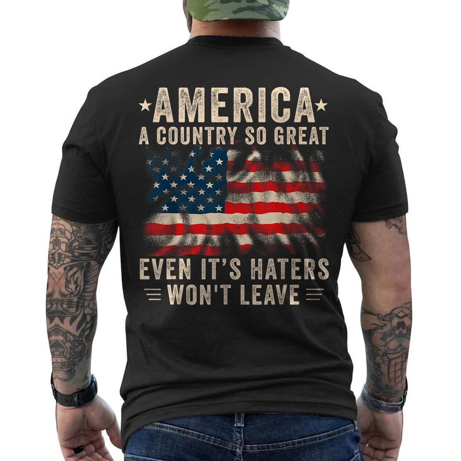 America A Country So Great Even It’s Haters Won’t Leave Patriotic ON BACK Tee