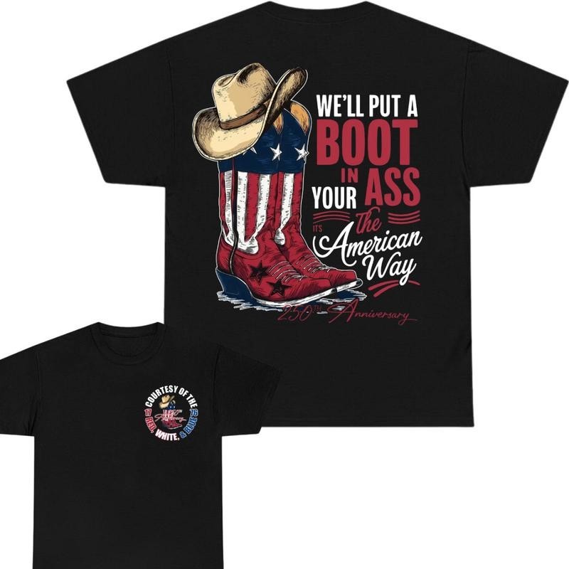 We’ll Put A Boot In Your Ass Flag 250th Anniversary Flags T-Shirt, 4th Of July T
