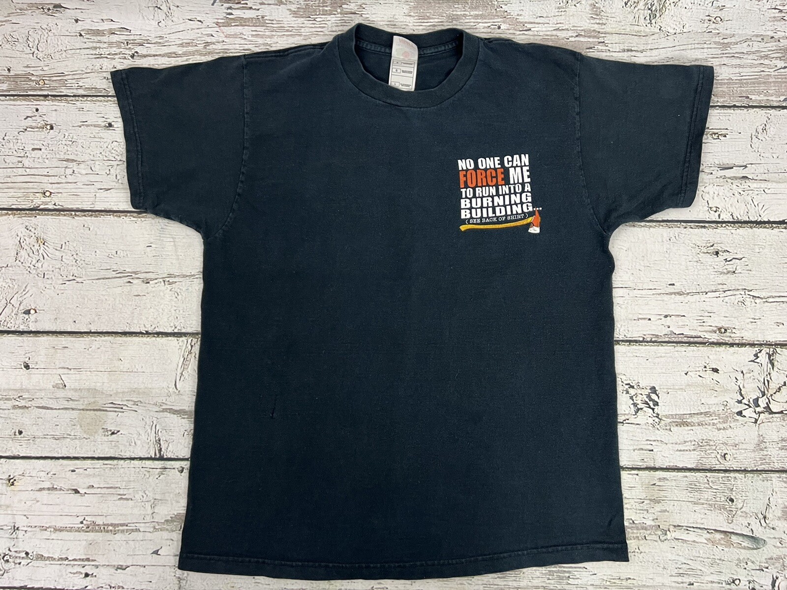 2003 Volunteer Firefighter No One Can Force Me Into A Burning Building T-Shirt L
