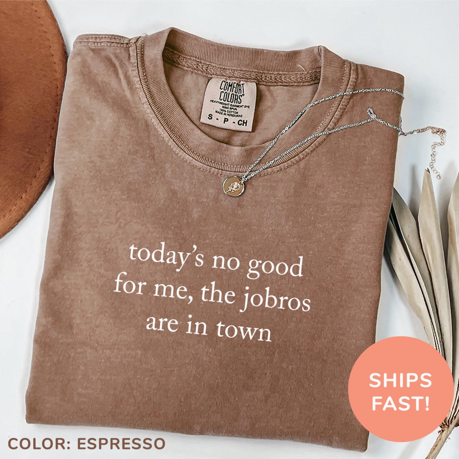 Comfort Colors Todays No Good For Me The Jobros Are In Town Shirt Music Lover