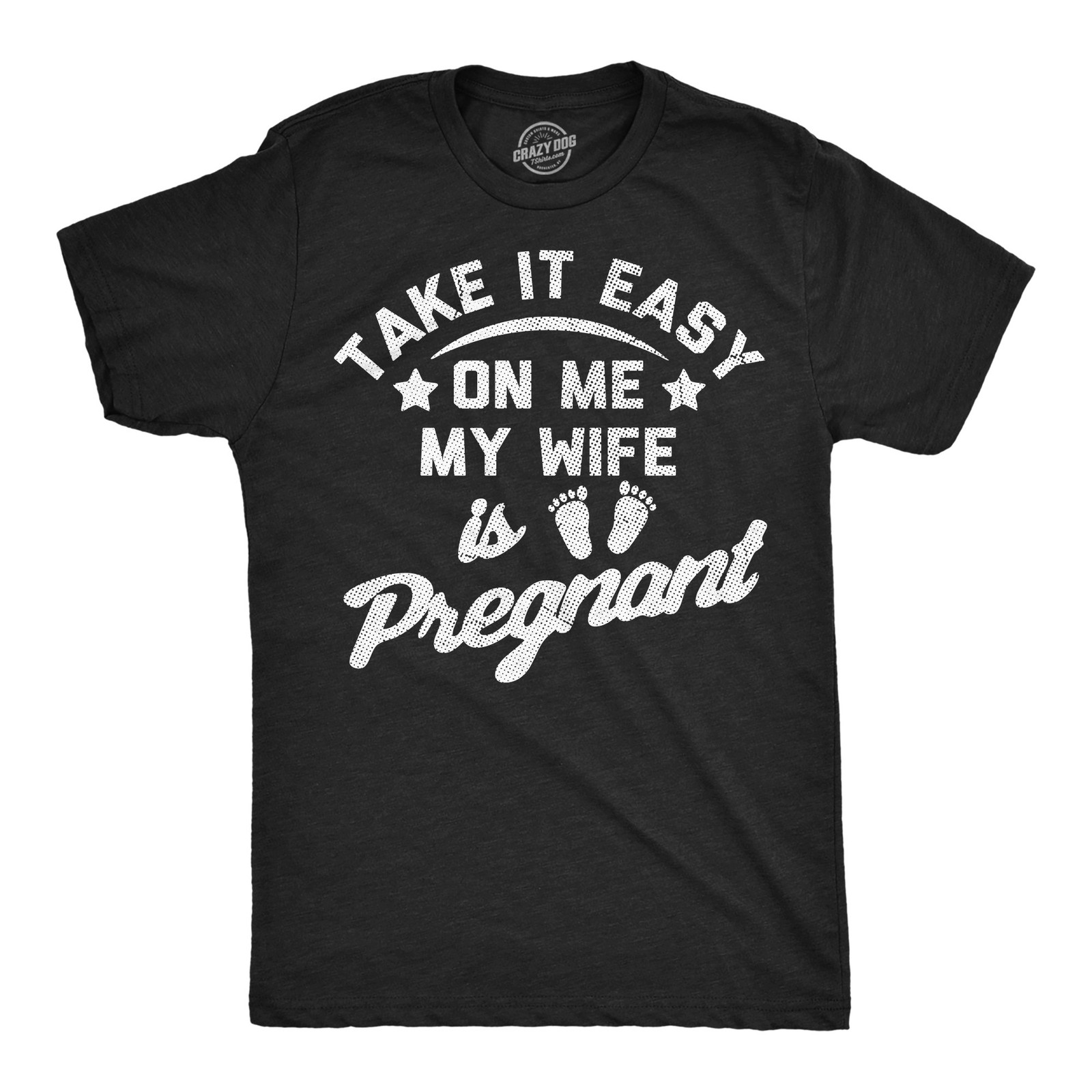 Mens Funny T Shirts Take It Easy On Me My Wife Is Pregnant Sarcastic Graphic