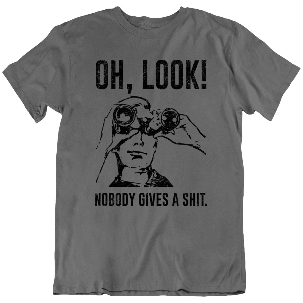 Novelty Oh Look Nobody Gives Saying Mocking Funny T-Shirt Tee Gift New