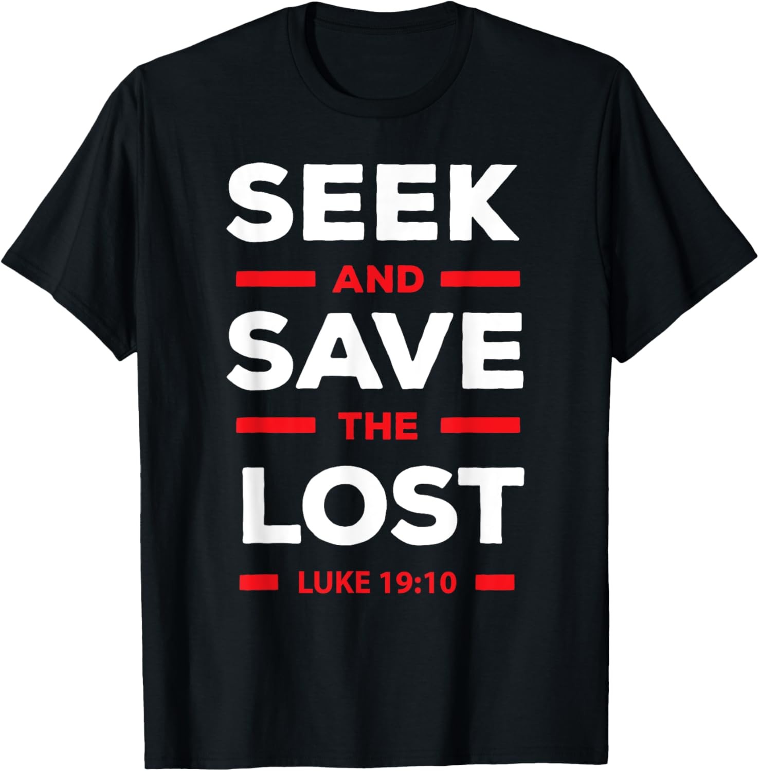 Seek and Save the Lost – Christian Faith Believer Quote T-Shirt