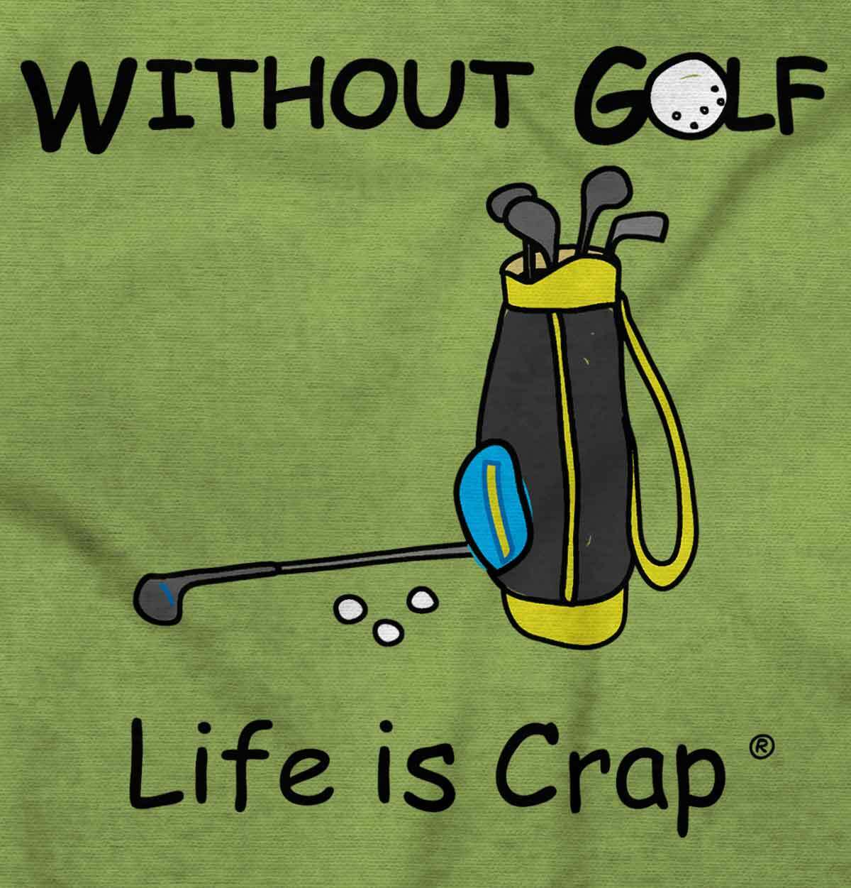Life Is Crap Without Golf Lover Golfing Gift Mens Casual Crewneck T Shirts Tees