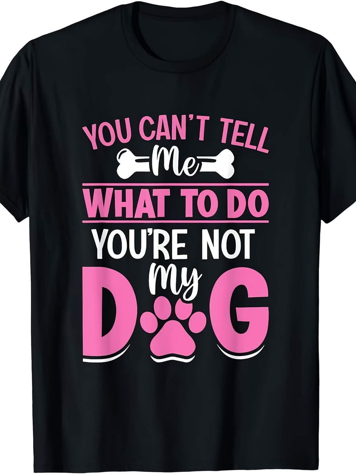 Funny Slogan T-Shirt for Dog Owners, Featuring a Paw Print And Bone Design, Perf