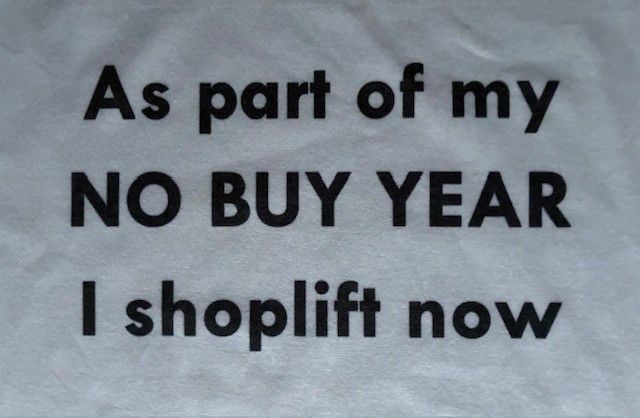 T-Shirt funny “As part of my NO BUY YEAR, I shoplift now” 60% cotton / 40% poly